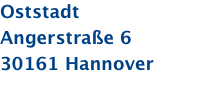 Oststadt Angerstraße 6 30161 Hannover